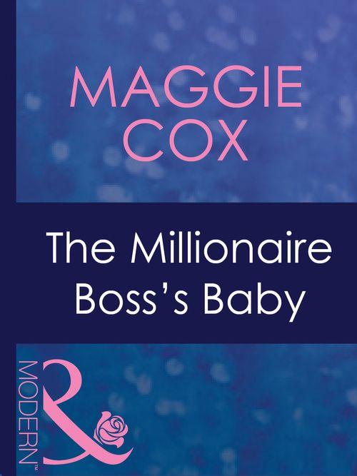 In Bed with the Boss - The Millionaire Boss&#39;s Baby (Mills &amp; Boon Modern) (In Bed with the Boss, Book 1): First edition