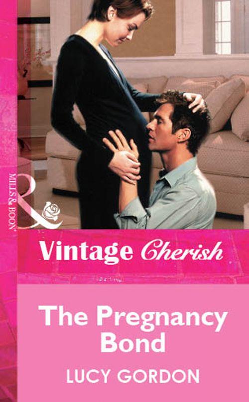 The Pregnancy Bond (Mills &amp; Boon Vintage Cherish): First edition