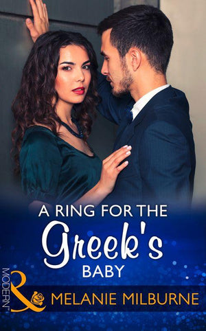 One Night With Consequences - A Ring For The Greek&#39;s Baby (Mills &amp; Boon Modern) (One Night With Consequences, Book 32)