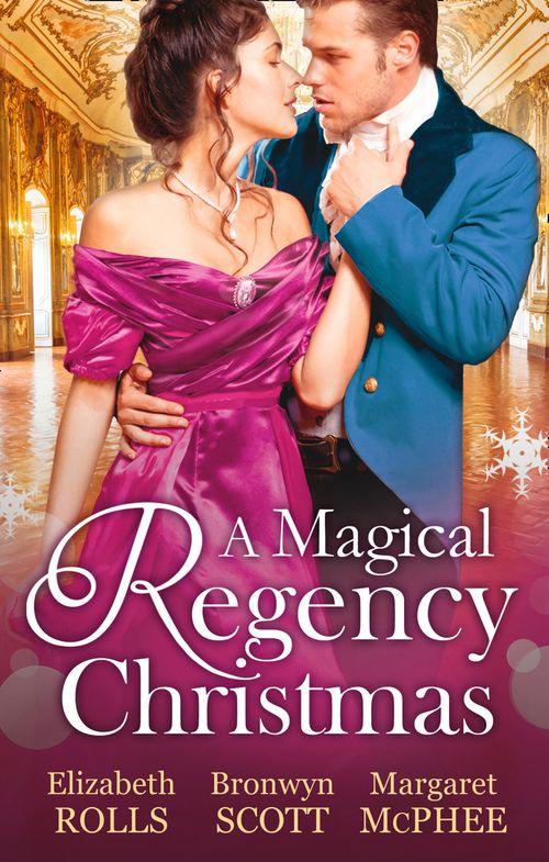 A Magical Regency Christmas: Christmas Cinderella / Finding Forever at Christmas / The Captain&#39;s Christmas Angel: First edition