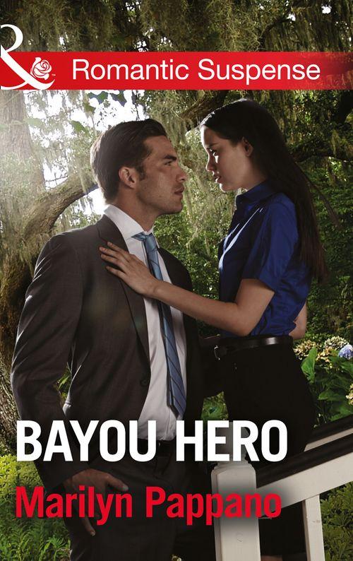 Bayou Hero (Mills &amp; Boon Romantic Suspense): First edition