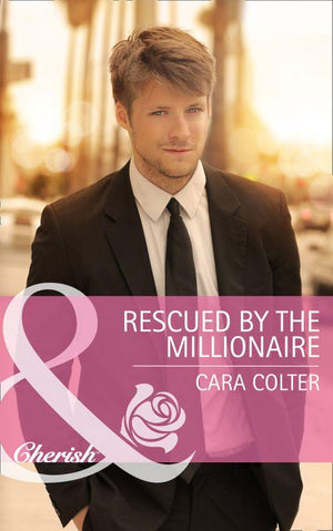 Rescued by the Millionaire (Mills &amp; Boon Cherish): First edition