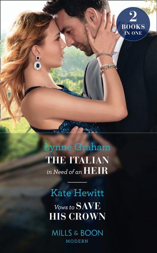 The Italian In Need Of An Heir / Vows To Save His Crown: The Italian in Need of an Heir / Vows to Save His Crown (Mills &amp; Boon Modern)