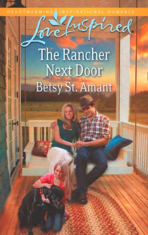 The Rancher Next Door (Mills &amp; Boon Love Inspired): First edition