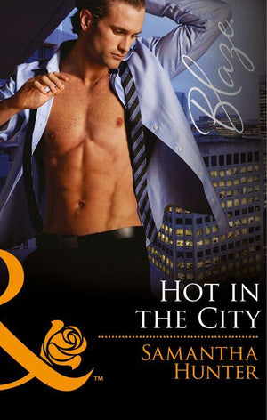 Hot In The City (Mills &amp; Boon Blaze): First edition