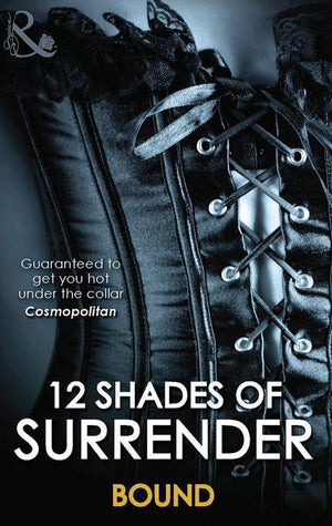 12 Shades Of Surrender: Bound: Seven Day Loan (The Original Sinners) / Taste of Pleasure / Taking Her Boss / A Paris Affair / For Your Pleasure / Chance of a Lifetime (Mills &amp; Boon Spice): First edition