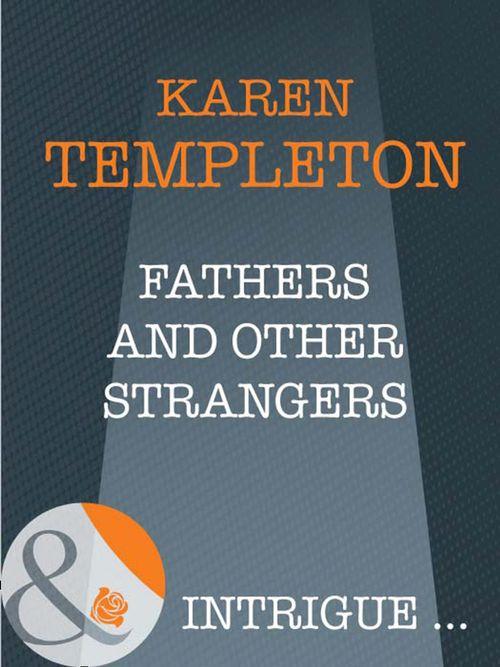 The Men of Mayes County - Fathers and Other Strangers (Mills &amp; Boon Intrigue) (The Men of Mayes County, Book 2): First edition