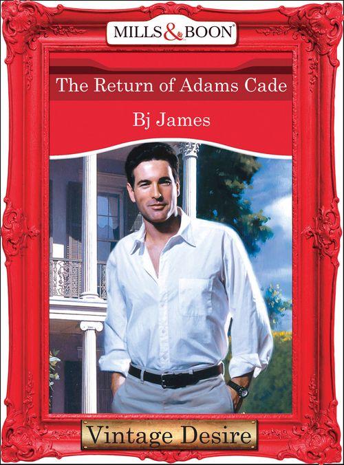 The Return Of Adams Cade (Mills &amp; Boon Desire): First edition