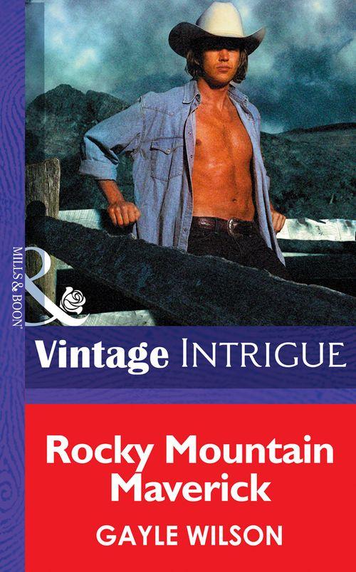 Colorado Confidential - Rocky Mountain Maverick (Mills &amp; Boon Intrigue) (Colorado Confidential, Book 1): First edition
