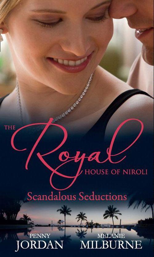 The Royal House of Niroli: Scandalous Seductions: The Future King&#39;s Pregnant Mistress / Surgeon Prince, Ordinary Wife: First edition