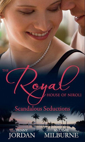 The Royal House of Niroli: Scandalous Seductions: The Future King&#39;s Pregnant Mistress / Surgeon Prince, Ordinary Wife: First edition