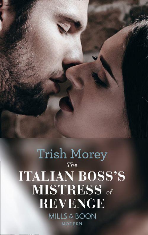 The Italian Boss&#39;s Mistress of Revenge (Mills &amp; Boon Modern): First edition