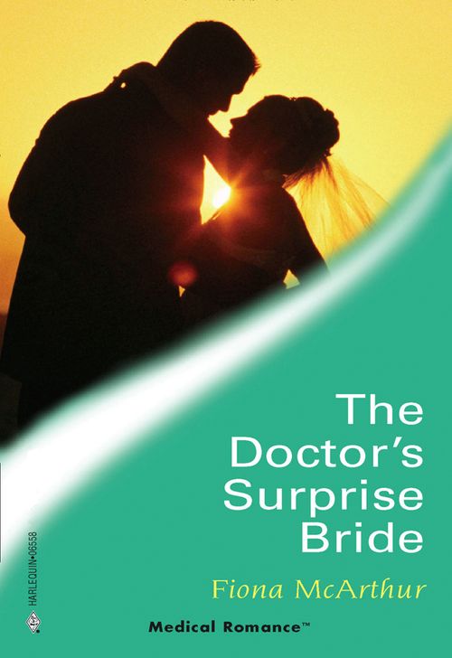 The Doctor&#39;s Surprise Bride (Mills &amp; Boon Medical): First edition