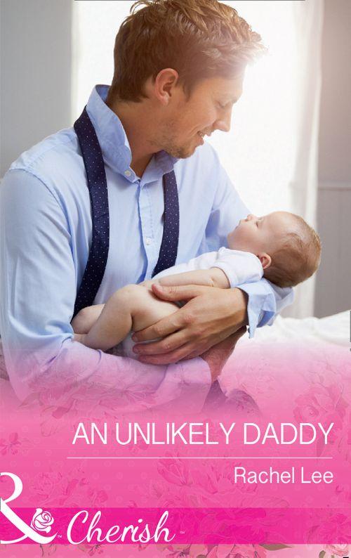 Conard County: The Next Generation - An Unlikely Daddy (Mills &amp; Boon Cherish) (Conard County: The Next Generation, Book 30)