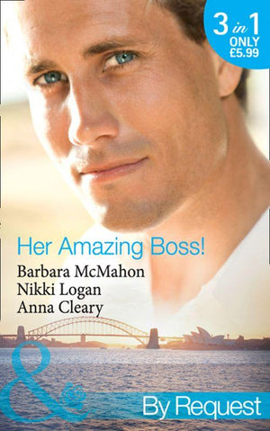 Her Amazing Boss!: The Daredevil Tycoon (9 to 5, Book 51) / Lights, Camera…Kiss the Boss (9 to 5, Book 53) / At the Boss&#39;s Beck and Call (Mills &amp; Boon By Request): First edition