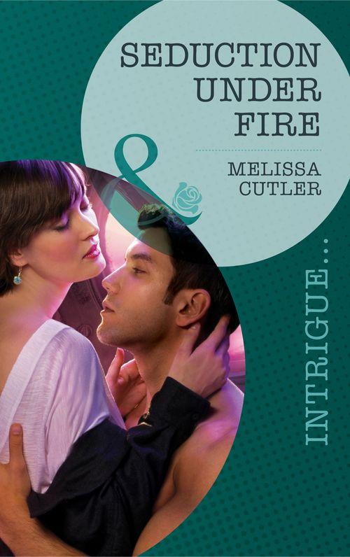 Seduction Under Fire (Mills &amp; Boon Intrigue): First edition