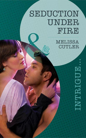 Seduction Under Fire (Mills &amp; Boon Intrigue): First edition