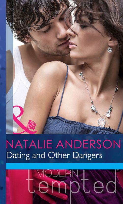 Dating and Other Dangers (Mills &amp; Boon Modern Heat): First edition