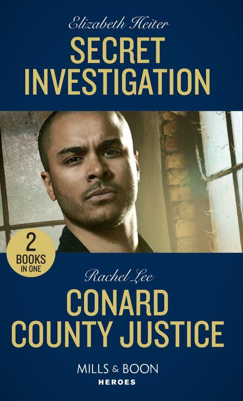 Secret Investigation / Conard County Justice: Secret Investigation / Conard County Justice (Conard County: The Next Generation) (Mills &amp; Boon Heroes)