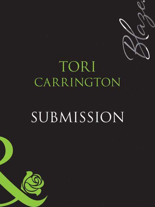 Submission (Mills & Boon Blaze) (Dangerous Liaisons, Book 3): First edition (9781408949443)