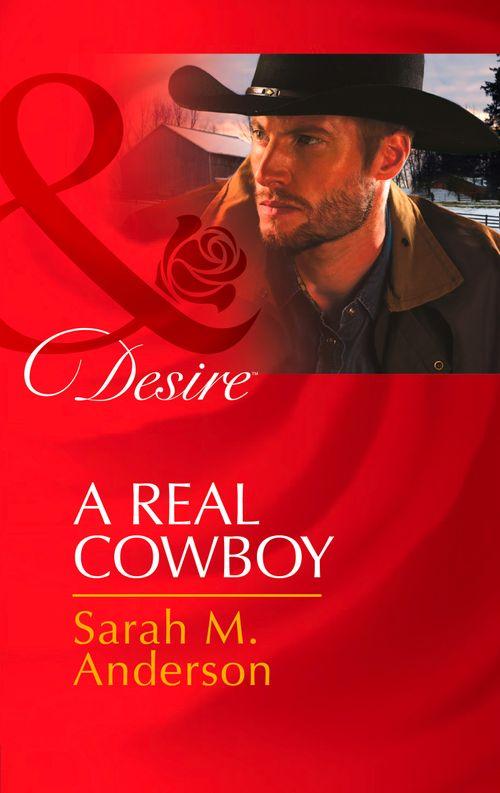 Rich, Rugged Ranchers - A Real Cowboy (Mills &amp; Boon Desire) (Rich, Rugged Ranchers, Book 0): First edition
