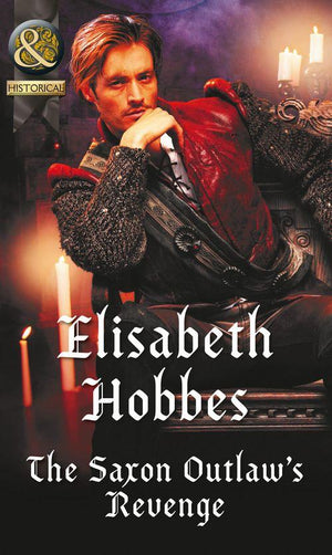 The Saxon Outlaw's Revenge (Mills & Boon Historical) (9781474042765)