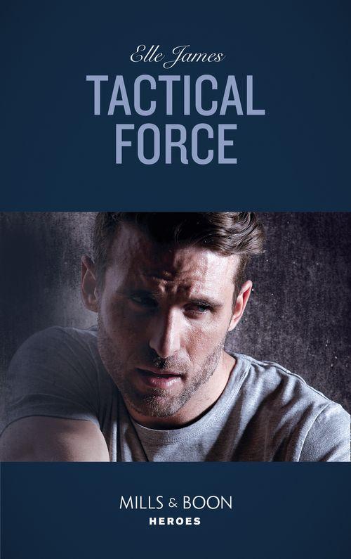 Declan’s Defenders - Tactical Force (Mills &amp; Boon Heroes) (Declan’s Defenders, Book 5)