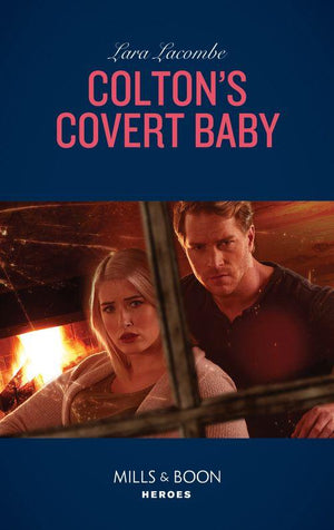 The Coltons of Roaring Springs - Colton&#39;s Covert Baby (Mills &amp; Boon Heroes) (The Coltons of Roaring Springs, Book 6)