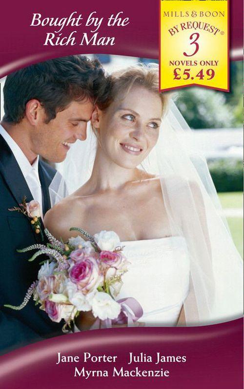 Bought by the Rich Man: Taken by the Highest Bidder / Bought by Her Latin Lover / Bought  by the Billionaire (Mills &amp; Boon By Request): First edition
