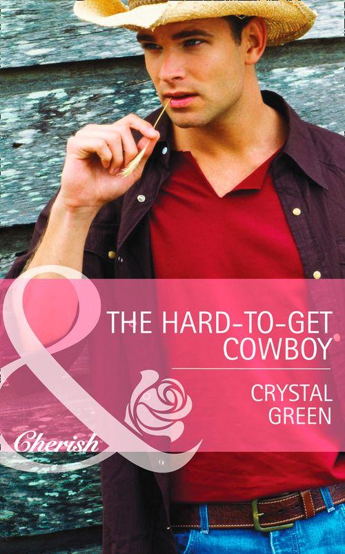 Montana Mavericks: The Texans Are Coming! - The Hard-to-Get Cowboy (Mills &amp; Boon Cherish) (Montana Mavericks: The Texans Are Coming!, Book 4): First edition