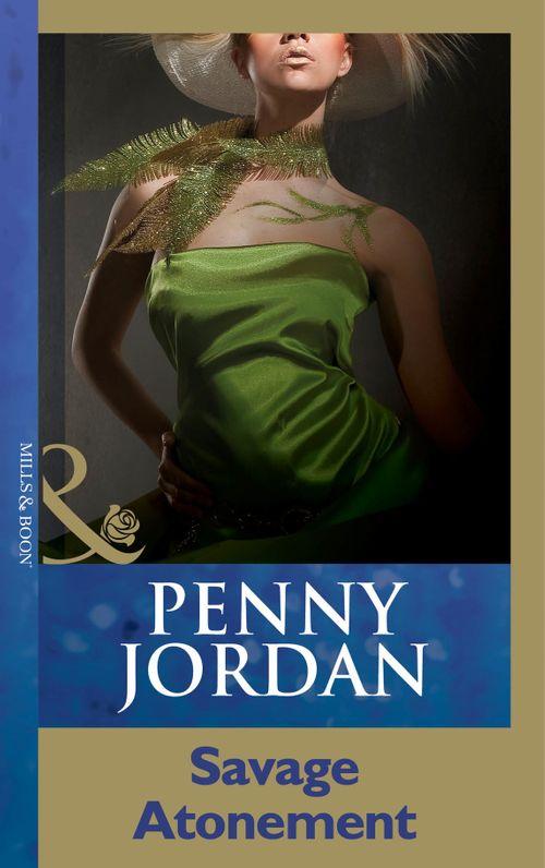 Penny Jordan Collection - Savage Atonement (Mills &amp; Boon Modern) (Penny Jordan Collection): First edition