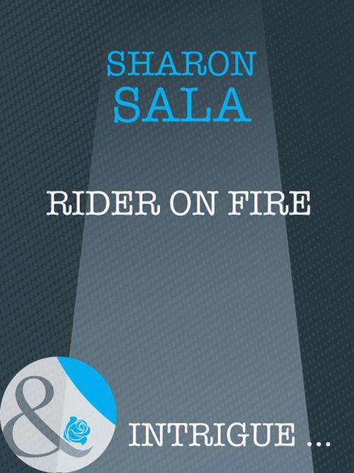 Rider on Fire (Mills &amp; Boon Intrigue): First edition