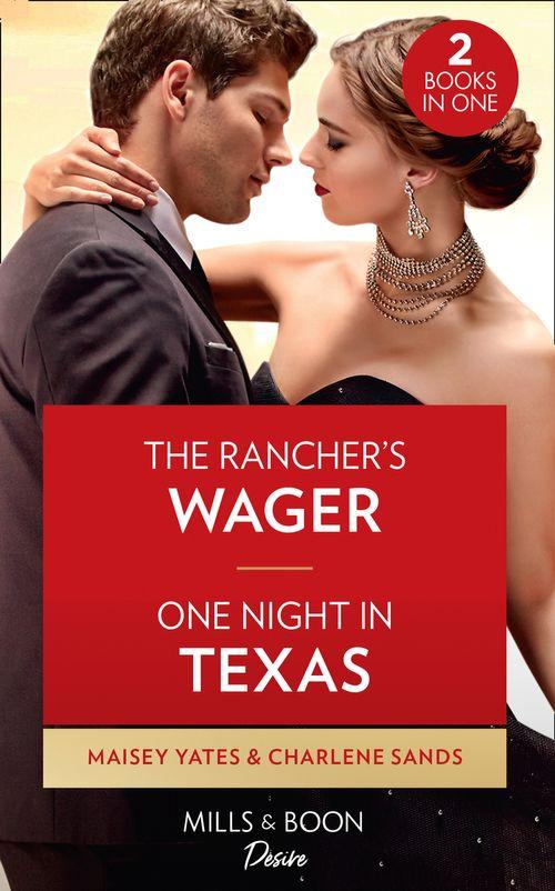 The Rancher&#39;s Wager / One Night In Texas: The Rancher&#39;s Wager / One Night in Texas (Texas Cattleman&#39;s Club: Rags to Riches)