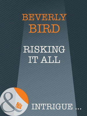 Risking It All (Mills &amp; Boon Intrigue): First edition