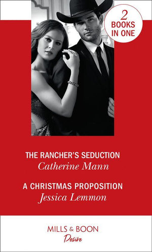 Alaskan Oil Barons - The Rancher&#39;s Seduction: The Rancher&#39;s Seduction (Alaskan Oil Barons) / A Christmas Proposition (Dallas Billionaires Club) (Alaskan Oil Barons)