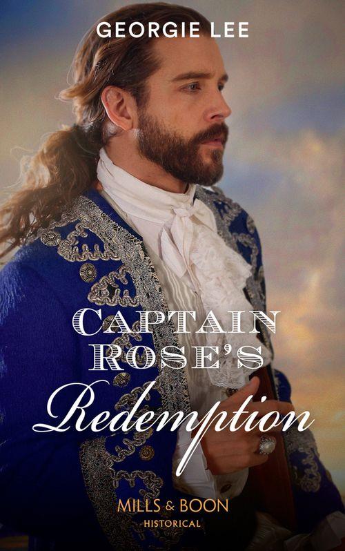 Captain Rose&#39;s Redemption (Mills &amp; Boon Historical)