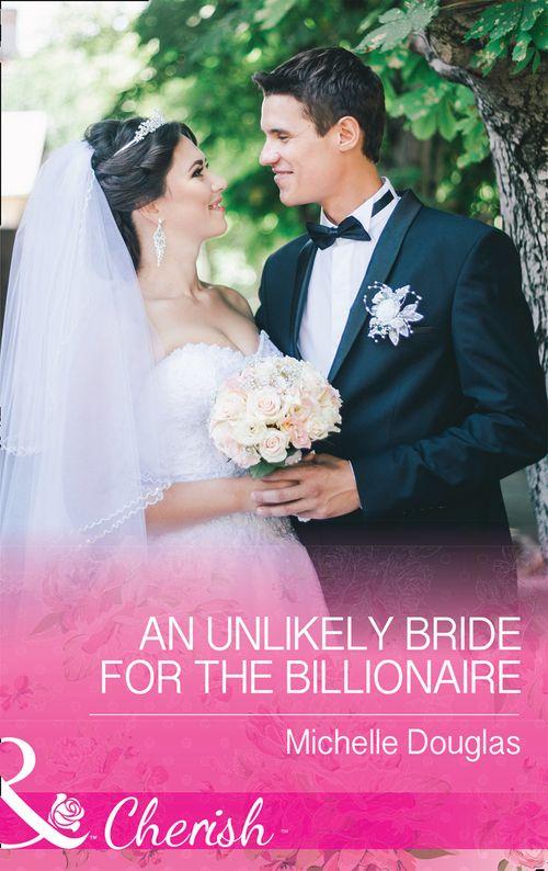 An Unlikely Bride For The Billionaire (Mills &amp; Boon Cherish)