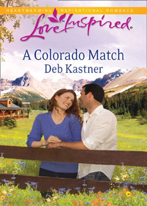 A Colorado Match (Mills &amp; Boon Love Inspired): First edition
