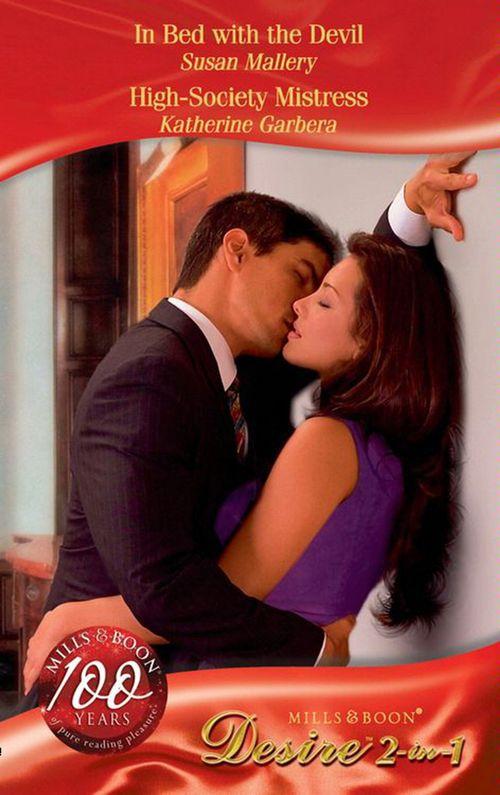 In Bed with the Devil / High-Society Mistress: In Bed with the Devil (Millionaire of the Month, Book 6) / High-Society Mistress (The Mistresses, Book 3) (Mills &amp; Boon Desire): First edition