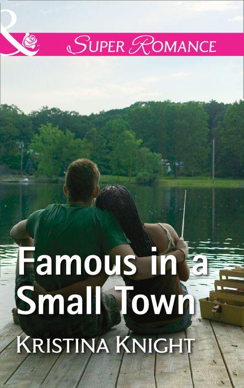 A Slippery Rock Novel - Famous In A Small Town (Mills &amp; Boon Superromance) (A Slippery Rock Novel, Book 1)