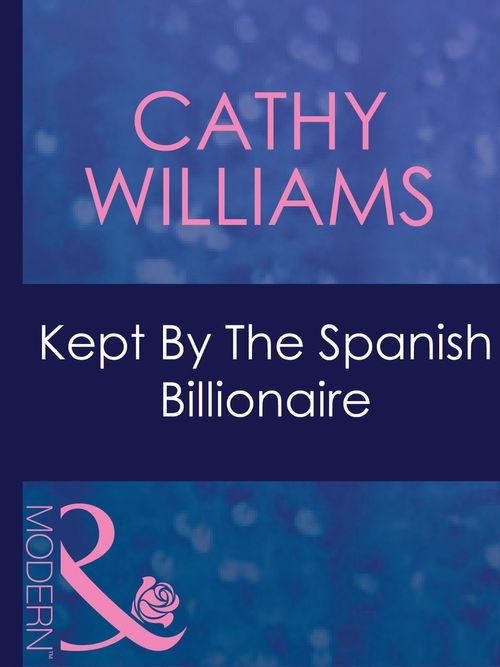 Mistress to a Millionaire - Kept By The Spanish Billionaire (Mills &amp; Boon Modern) (Mistress to a Millionaire, Book 31): First edition