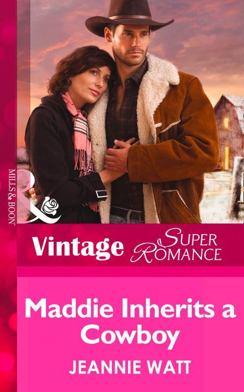 Home on the Ranch - Maddie Inherits a Cowboy (Mills &amp; Boon Vintage Superromance) (Home on the Ranch, Book 46): First edition