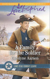 A Family For The Soldier (Mills & Boon Love Inspired) (Lone Star Cowboy League, Book 4) (9781474046961)