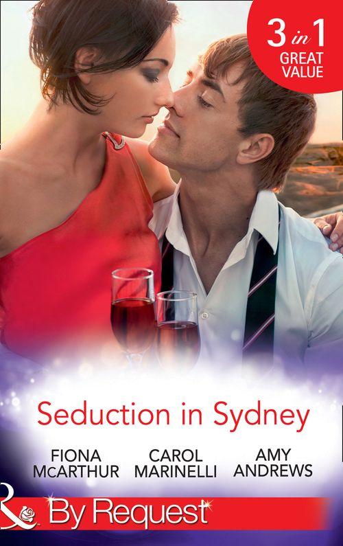 Seduction In Sydney: Sydney Harbour Hospital: Marco&#39;s Temptation / Sydney Harbor Hospital: Ava&#39;s Re-Awakening / Sydney Harbor Hospital: Evie&#39;s Bombshell (Mills &amp; Boon By Request)
