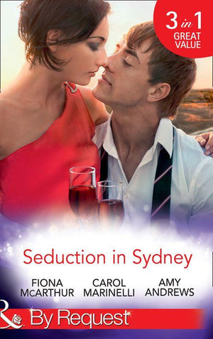 Seduction In Sydney: Sydney Harbour Hospital: Marco&#39;s Temptation / Sydney Harbor Hospital: Ava&#39;s Re-Awakening / Sydney Harbor Hospital: Evie&#39;s Bombshell (Mills &amp; Boon By Request)