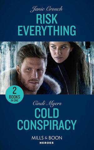 Risk Everything / Cold Conspiracy: Risk Everything (The Risk Series: A Bree and Tanner Thriller) / Cold Conspiracy (Eagle Mountain Murder Mystery: Winter Storm W) (Mills &amp; Boon Heroes)