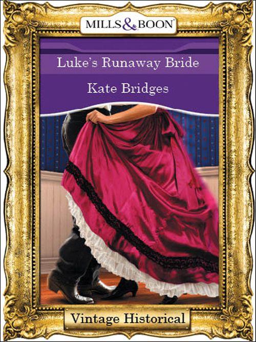Luke&#39;s Runaway Bride (Mills &amp; Boon Historical): First edition