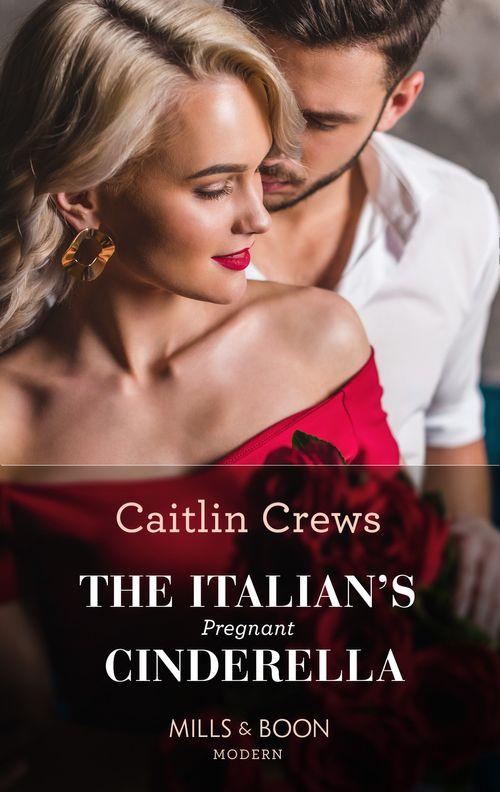 The Italian&#39;s Pregnant Cinderella (Mills &amp; Boon Modern)