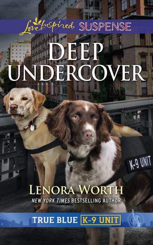 True Blue K-9 Unit - Deep Undercover (Mills &amp; Boon Love Inspired Suspense) (True Blue K-9 Unit, Book 5)