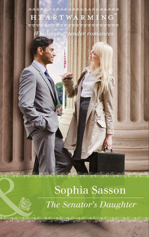 The Senator's Daughter (Mills & Boon Heartwarming) (State of the Union, Book 1) (9781474064316)